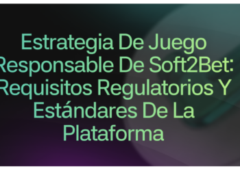 Estrategia de Juego Responsable de Soft2Bet: Requisitos Regulatorios y Estándares de la Plataforma